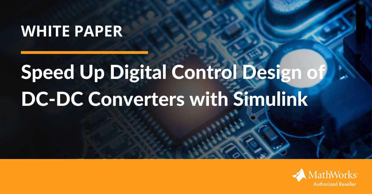 [White paper] Speed Up Digital Control Design of DC-DC Converters with Simulink