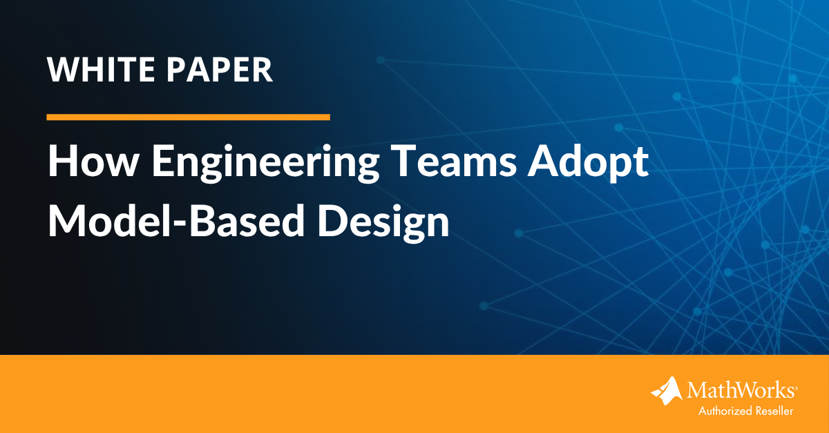 [White paper] How Engineering Teams Adopt Model-Based Design