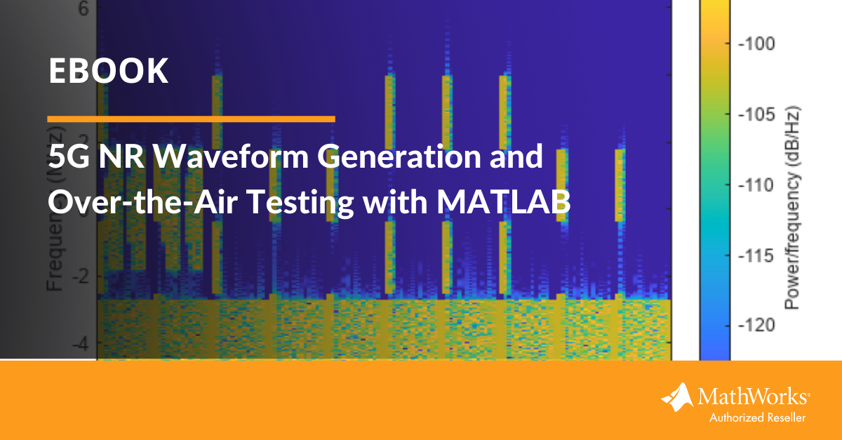 Ebook 5G NR Waveform Generation and Over-the-Air Testing with MATLAB 