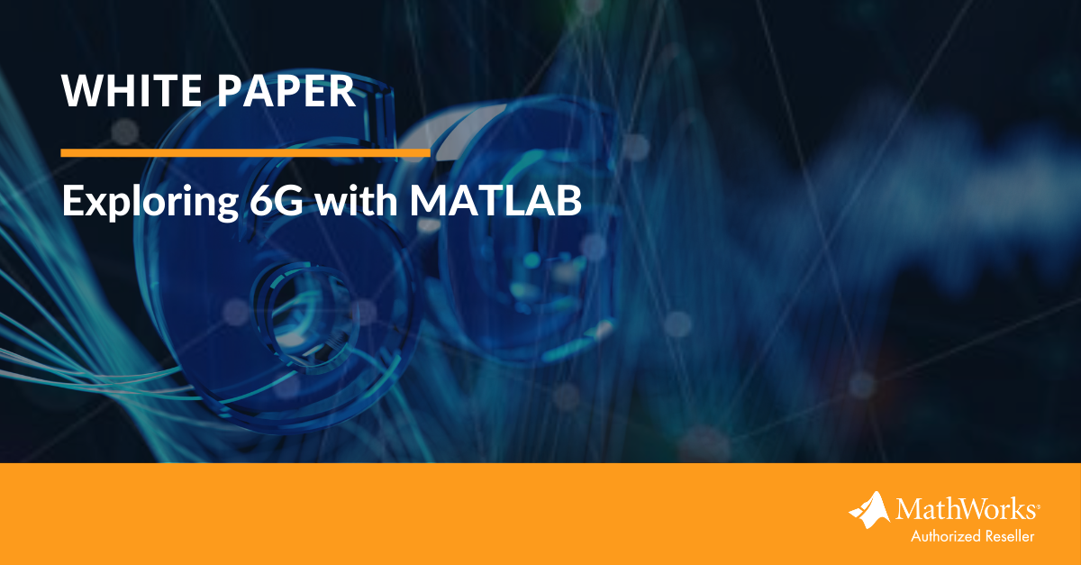 White Paper Exploring 6G with MATLAB